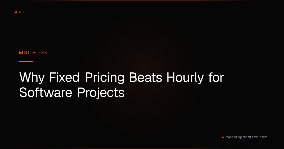 Why Fixed Pricing Beats Hourly for Software Projects | MGT Build Log