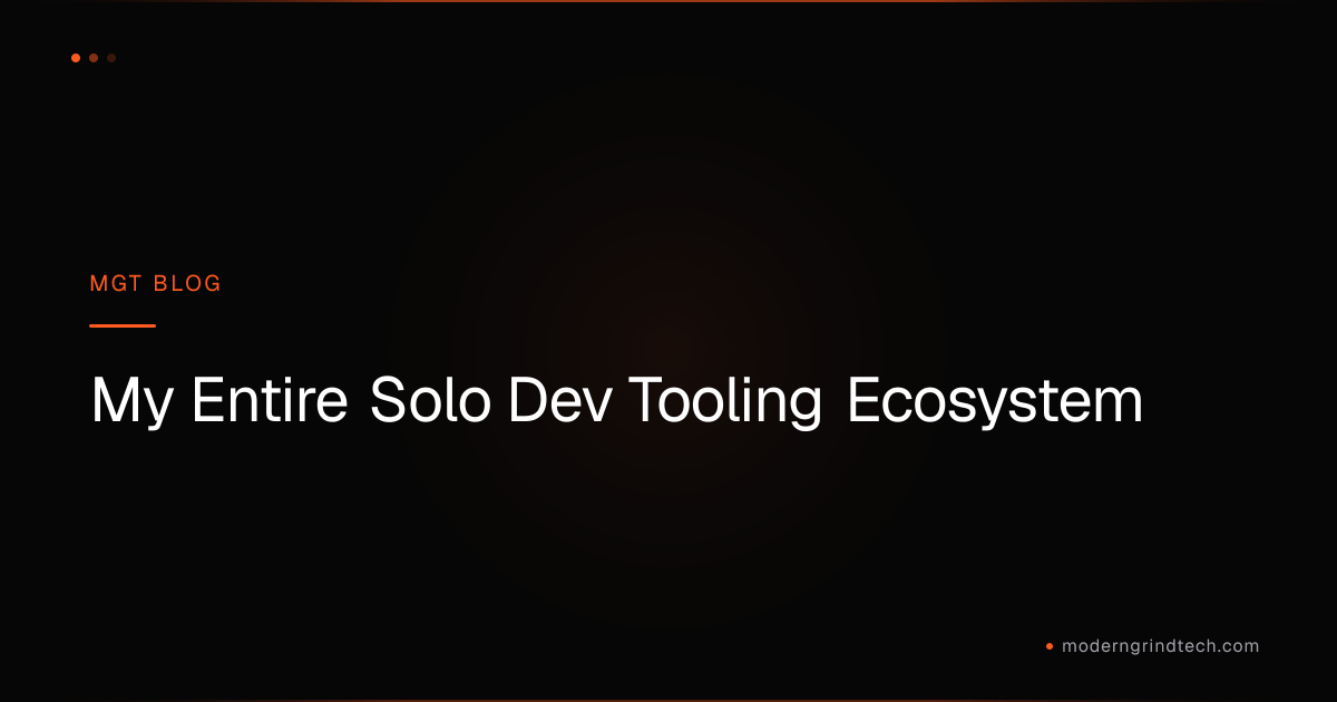 My Entire Solo Dev Tooling Ecosystem | MGT Build Log